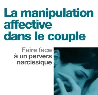 Episode 1 : LA MANIPULATION AFFECTIVE DANS LE COUPLE